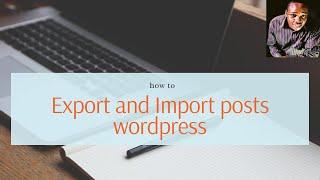 How to Export and Import posts with images in Wordpress | No plugin installed