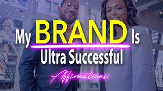 My Brand is Very Successful - I Have My Own Successful Brand - Super-Charged Affirmations