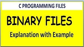 BINARY FILES IN C PROGRAMMING | CHARACTER FILES AND BINARY FILES IN C