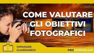 COME VALUTARE GLI OBIETTIVI FOTOGRAFICI