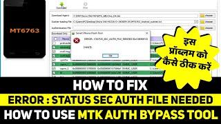 Fix Status Sec Auth File Needed 100% Solution | How to Use MTK Bypass Tool