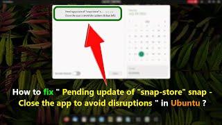 How to fix " Pending update of "snap-store" snap - Close the app to avoid disruptions " in Ubuntu ?
