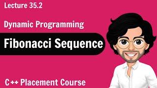 Fibonacci Sequence - Dynamic Programming | C++ Placement Course | Lecture 35.2