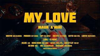 MAUR, A'MIRI - My Love (Official Video)