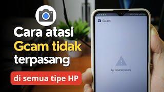 Cara Mengatasi GCam Tidak Bisa Dipasang di Semua HP Android