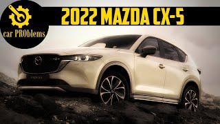 2022 Mazda CX-5 Problems and Complaints. Should you buy?