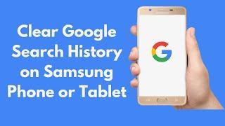 How to Clear Google Search History on ANY Samsung Phone or Tablet (Quick & Simple)