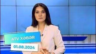ATV XƏBƏR/ 01.08.2024