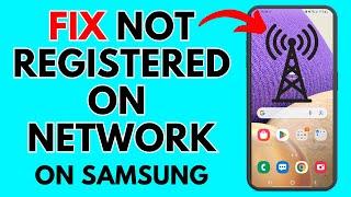 Fix Not Registered on Network on Samsung Galaxy