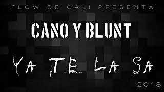 Cano y Blunt Ya Te La Sa (Prod.  Escuadron Beats) Flow De Cali Records 2018