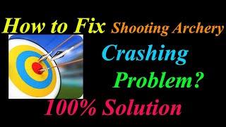 How to Fix Shooting Archery App Keeps Crashing Problem Solutions   - Shooting Archery Crash Error