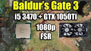 Baldur's Gate 3 - i5 3470 + GTX 1050Ti | 1080p FSR