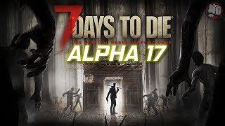 Alpha 17 First Look | 7 Days To Die | Experimental