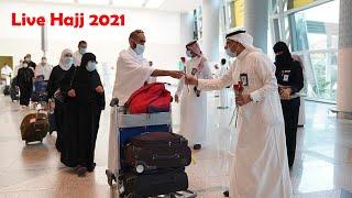 Hajj 2021 Live Pilgrims arrive in Makkah