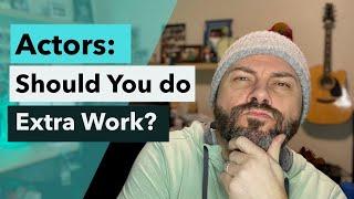 Actors: Should you do Extra Work?