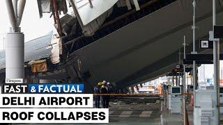 Fast and Factual LIVE: India: Delhi Airport Roof Collapses Amid Heavy Rain, At Least 1 Killed