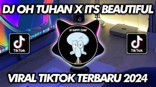 DJ OH TUHAN X IT'S BEAUTIFUL A NOW HAPPY TEAM VIRAL TIKTOK TERBARU 2024