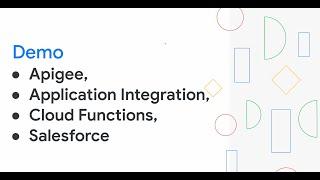 Demo -  Google's - Apigee, Application Integration, Cloud Functions, Email, Salesforce