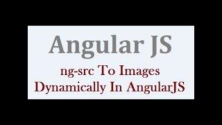 How To Assign Src To Images Dynamically In AngularJS