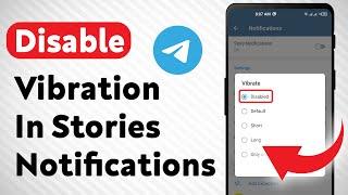 How to Disable Vibration In Stories Notifications In Telegram (Updated)