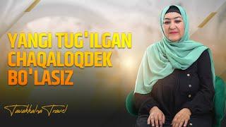 Yangi tug'ilgan chaqaloqdek bo'lasiz | Tavakkalna Travel