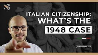 1948 Case Italian Citizenship: What is it?