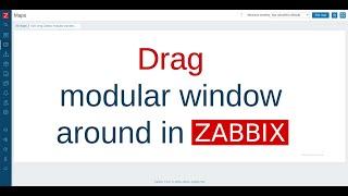 Drag modular window around in Zabbix