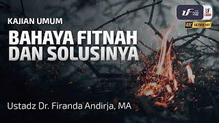 Bahaya Fitnah Dan Solusinya - Ustadz Dr. Firanda Andirja M.A