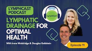 Lymphatic Drainage for Optimal Health - LYMPHCAST PODCAST EPISODE 11