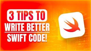 3 tips to write BETTER Swift code 