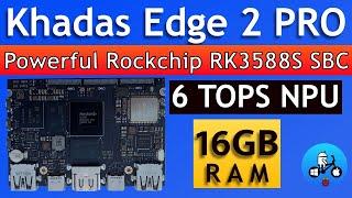 Khadas Edge 2. Super Powerful 8 core SBC. Rockchip RK3588S with 16GB ram.