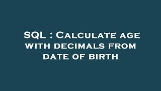 SQL : Calculate age with decimals from date of birth