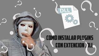 Plugins DLL ? Como Instalarlos (Dinamic Link Library)