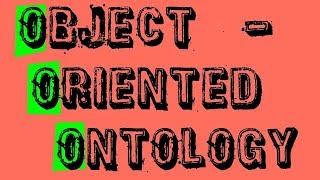 What is Object-Oriented Ontology?