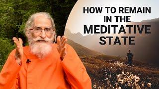 How to Remain in the Meditative State