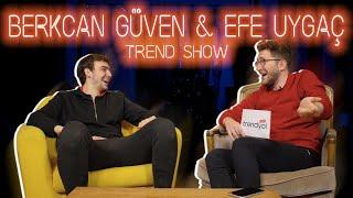 EFE UYGAÇ İLE TREND SHOW #3 - BERKCAN GÜVEN (Yılbaşı Özel)