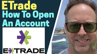 How To Open An ETrade Account 2023