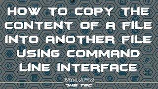 How to copy contents of a file into another file using command line interface