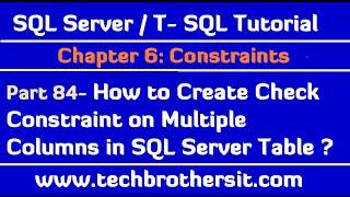How to Create Check Constraint on Multiple Columns in SQL Server- SQL Server / TSQL Tutorial Part 84