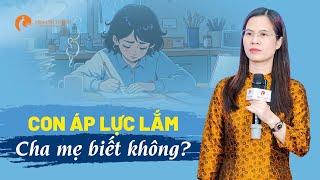 Con Áp Lực Lắm, Cha Mẹ Có Biết Không? | Nguyễn Thị Lanh