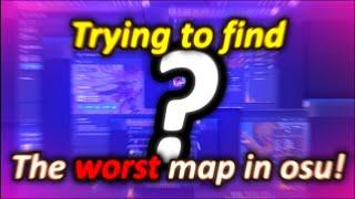 The Hunt For The WORST Ranked Map In osu!