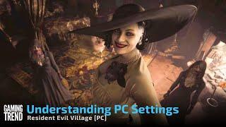 Understanding PC Graphic Settings in Resident Evil Village [Gaming Trend]