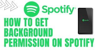 Spotify Background Permission Video - How to Get Spotify to Play in Background on Samsung Smartphone