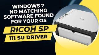 Ricoh SP 111 SU Driver | Windows 7 No matching software found for your OS | in Marathi