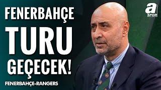 Tolunay Kafkas: "Fenerbahçe’nin Rangers Karşısında Turu Rahatlıkla Geçeceğini Düşünüyorum" / A Spor