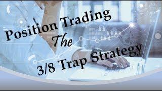 Position Trading the 3/8 Trap Strategy - Public E-Learning