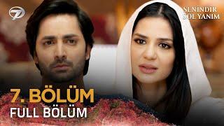 Senindir Sol Yanım - Pakistan Dizisi 7. Bölüm   @kanal7 #kanal7dizileri  #pakistanidrama