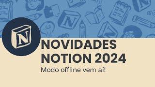 Novidades Notion 2024 | Modo offline vem aí!