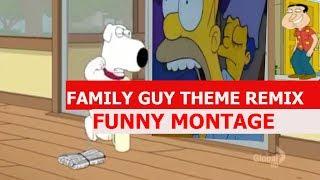 Family Guy Theme Remix - FUNNY MONTAGE