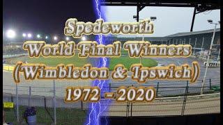 Spedeworth World Final Winners (Wimbledon/Ipswich) 1972 - 2020